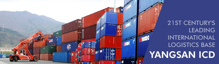 21st century's Leading International Logistics Base YANGSAN ICD